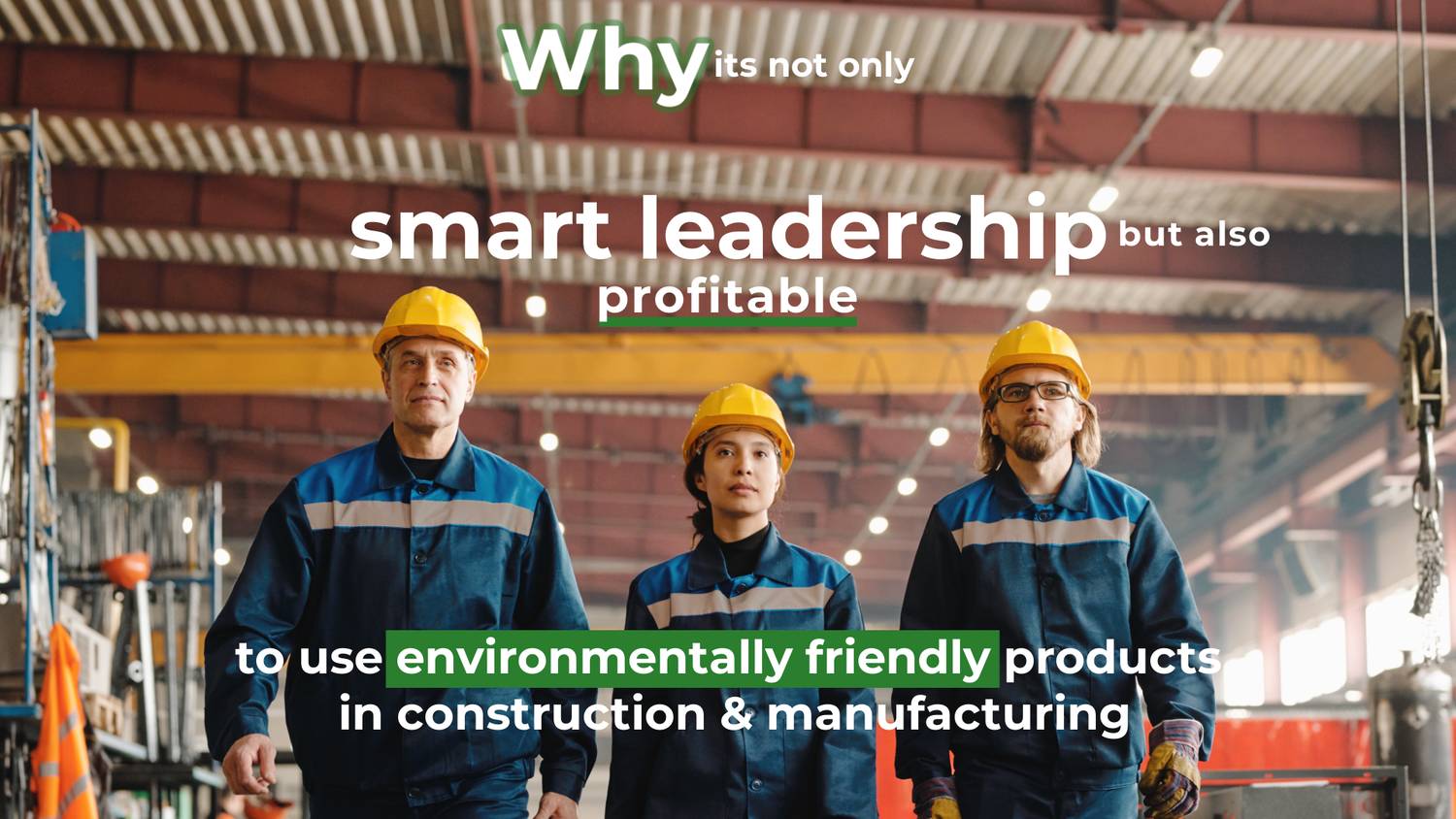 Using environmentally friendly products in construction, mining and manufacturing is not only smart but also profitable due to several reasons: